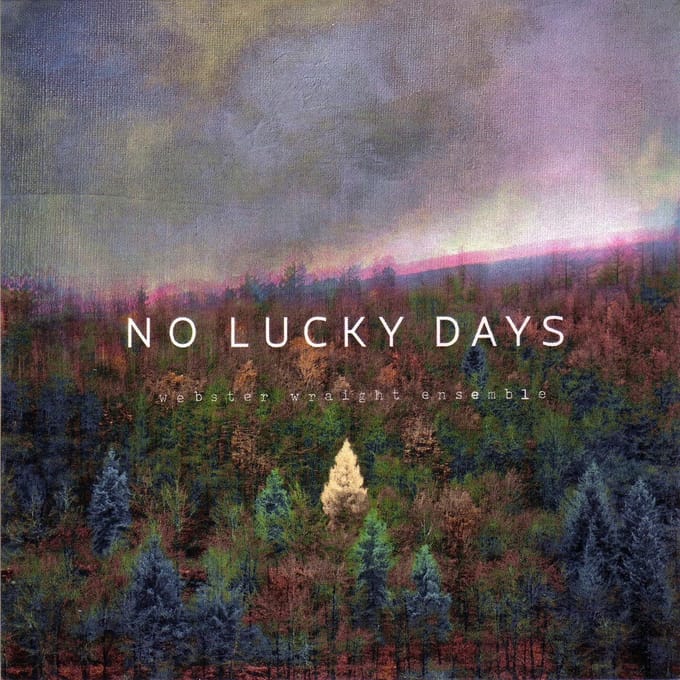 Webster Wraight Ensemble - No Luck Days (CD)