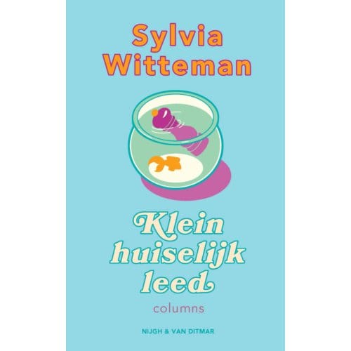 Klein Huiselijk Leed - Sylvia Witteman