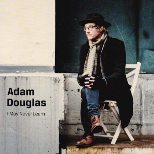 Adam Douglas - I May Never Learn (CD)