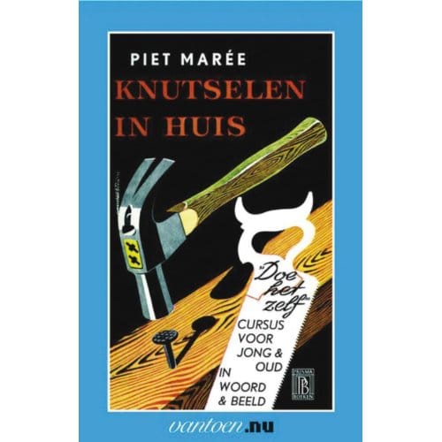 Knutselen In Huis - Vantoen.Nu - Piet Mareé