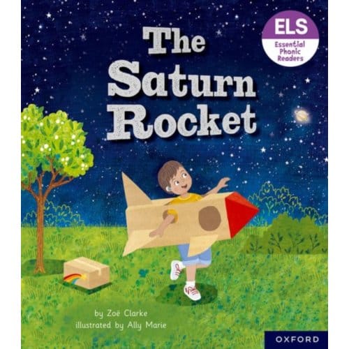 Essential Letters And Sounds: Essential Phonic Readers: Oxford Reading Level 3: The Saturn Rocket - Zoe Clarke