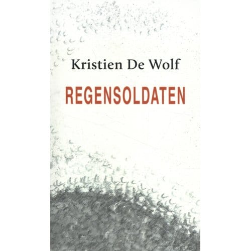 Regensoldaten - Kristien De Wolf