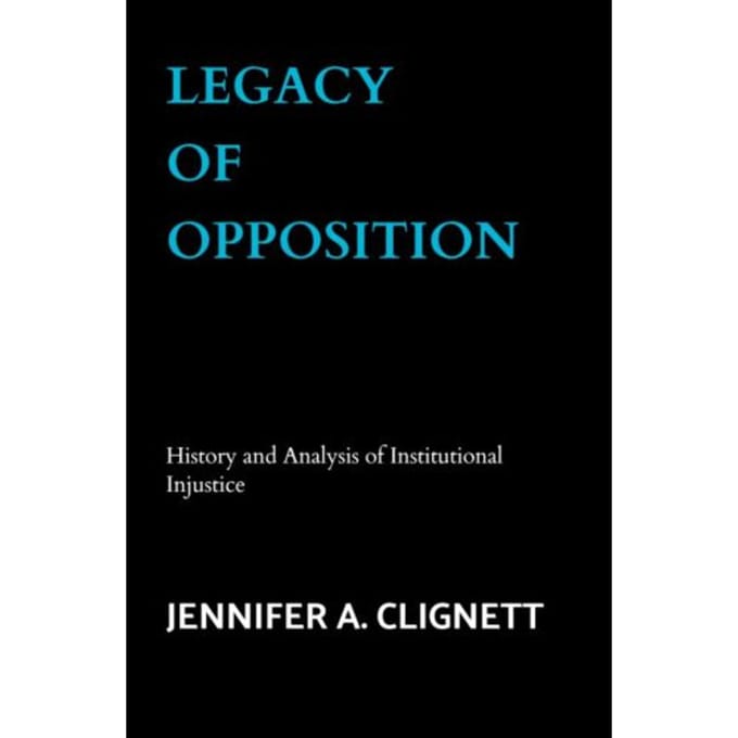 Legacy Of Opposition - Jennifer A. Clignett