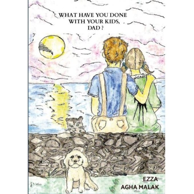 What Have You Done With Your Kids, Dad? - Ezza Agha Malak