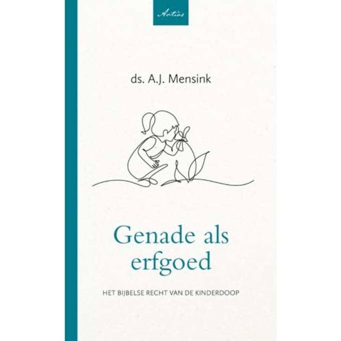 Genade Als Erfgoed - Artios-Reeks - A.J. Mensink