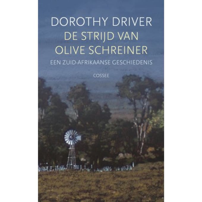 De Strijd Van Olive Schreiner - Dorothy Driver