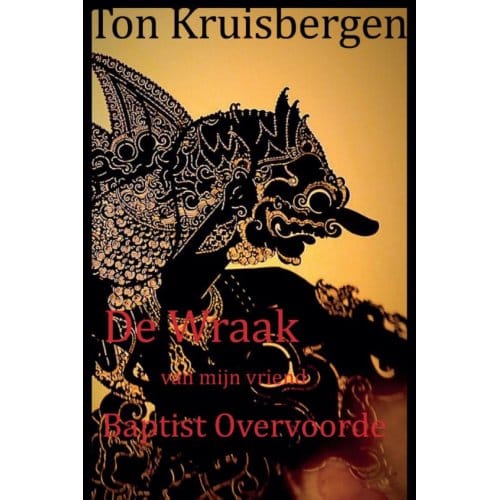 De Wraak Van Mijn Vriend Baptist Overvoorde - Ton Kruisbergen