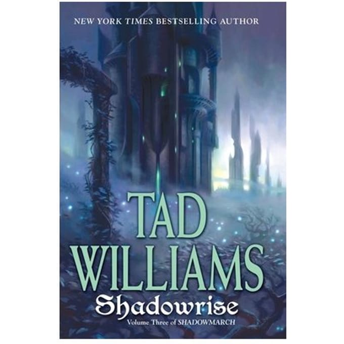 Shadowrise - Shadowmarch - Tad Williams