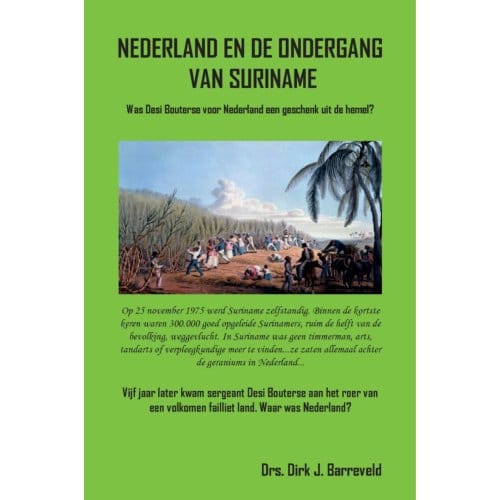 Nederland En De Ondergang Van Suriname - Dirk Jan Barreveld