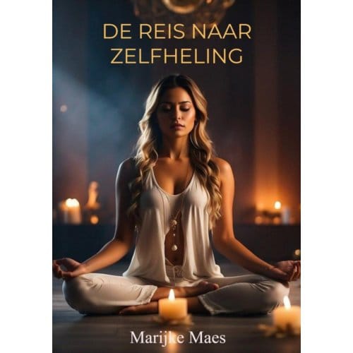 De Reis Naar Zelfheling - Marijke Maes