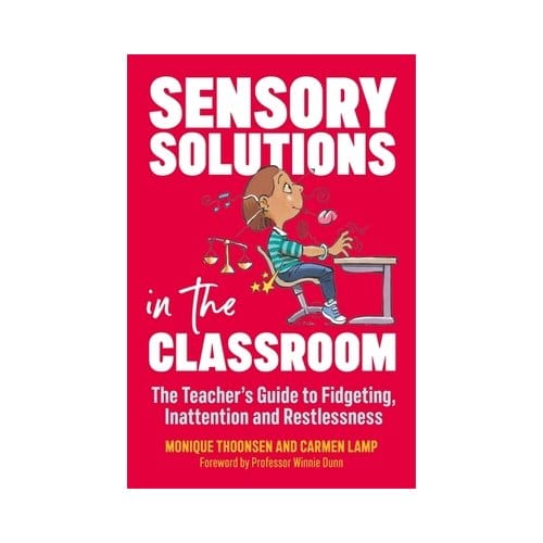 Sensory Solutions In The Classroom - Monique Thoonsen