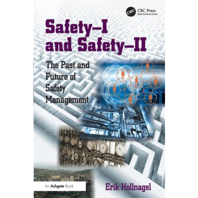 Safety-I And Safety-Ii - Erik Hollnagel