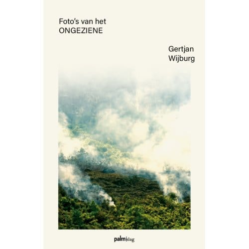 Foto's Van Het Ongeziene - Gertjan Wijburg