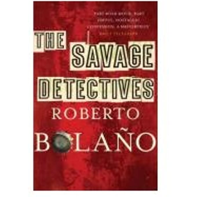 The Savage Detectives - Roberto Bolano