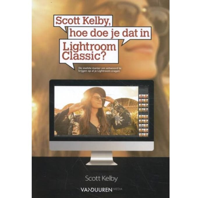 Scott Kelby, Hoe Doe Je Dat In Lightroom Classic - Scott Kelby