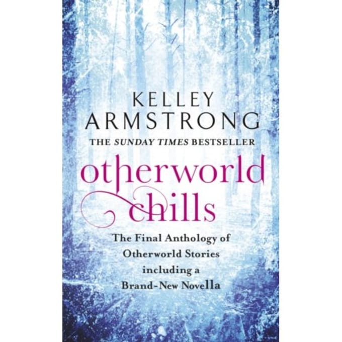 Otherworld Chills - Otherworld Tales - Kelley Armstrong