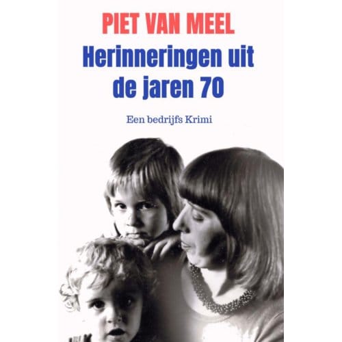 Herinneringen Uit De Jaren 70 - Piet Van Meel