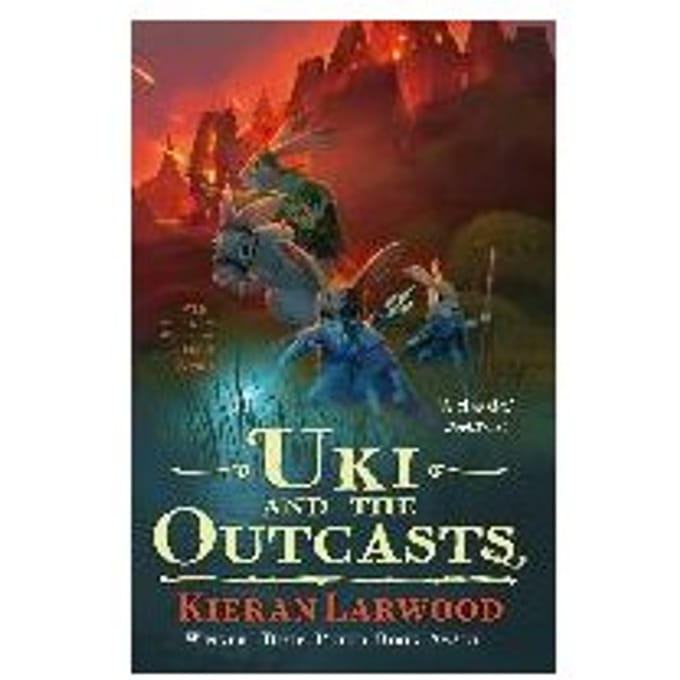 Uki And The Outcasts - Kieran Larwood
