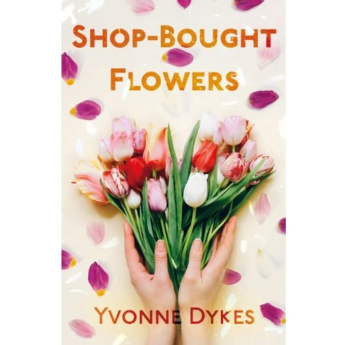 Shop-Bought Flowers - Yvonne Dykes