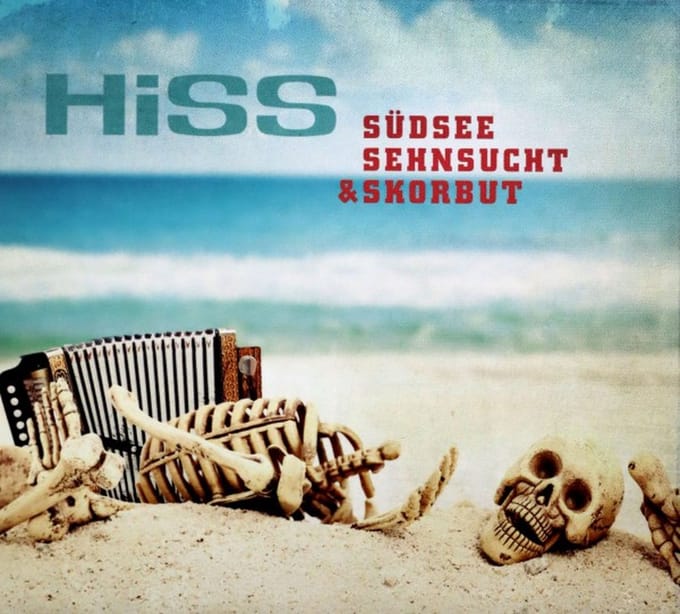 Hiss: Südsee,Sehnsucht & Skorbut [CD]