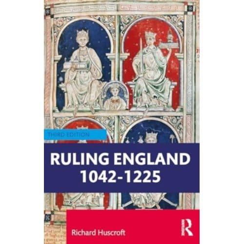 Ruling England 1042-1227 - Richard Huscroft
