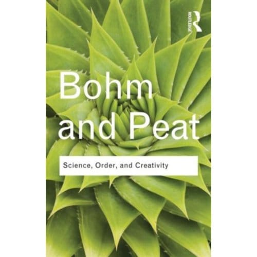 Science, Order And Creativity - Routledge Classics - Bohm, David