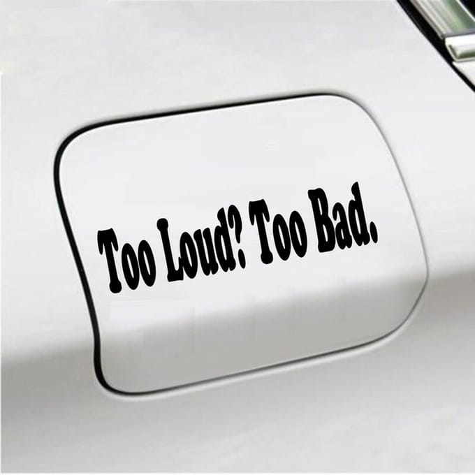 Bumpersticker - Too Loud Too Bad - 5 X 20 - Zwart