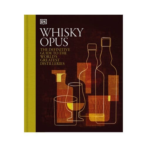 Whiskey Opus: The Definitive Guide To The World's Greatest Whiskey Distilleries - DK