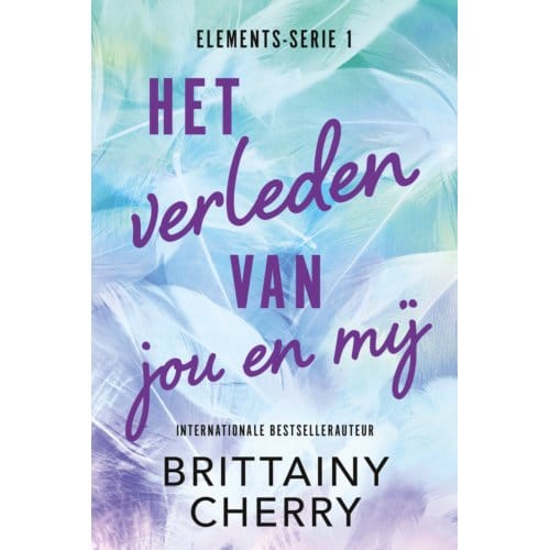 Het Verleden Van Jou En Mij - Elements - Brittainy C. Cherry