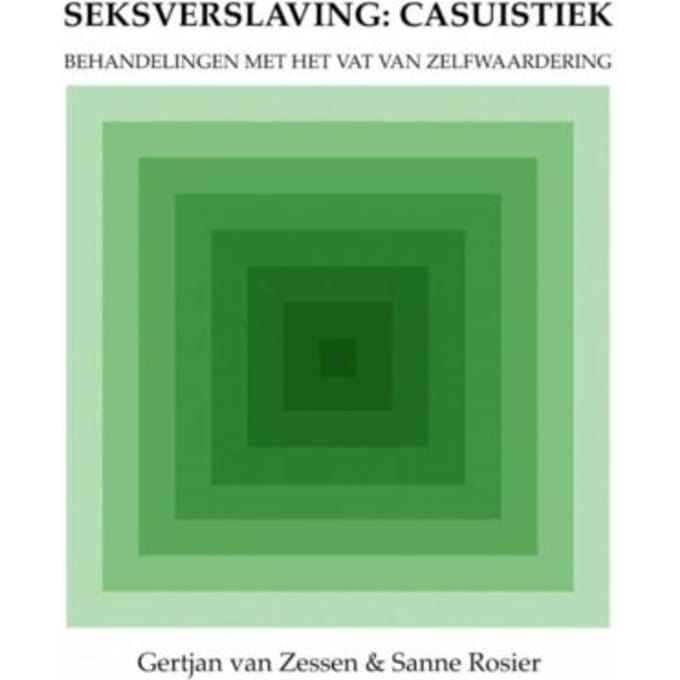 Seksverslaving: Casuïstiek - Gertjan van Zessen