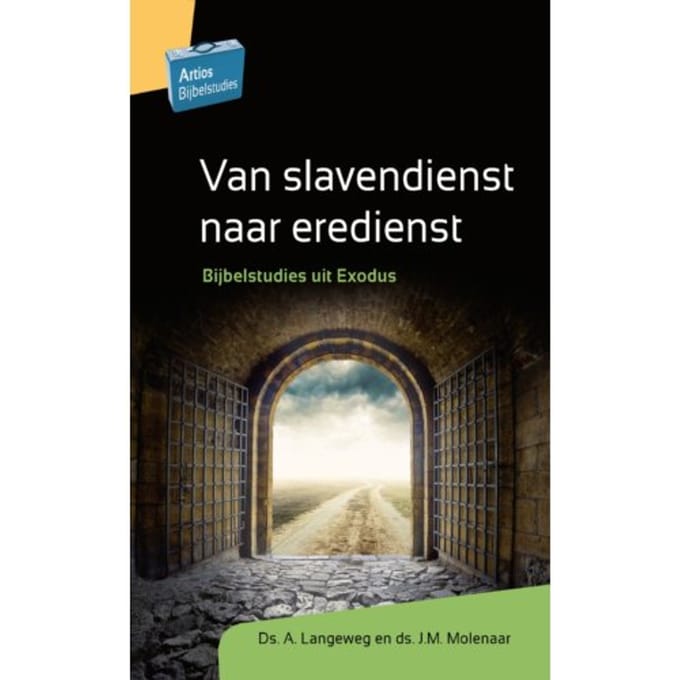 Van Slavendienst Naar Eredienst - Artios Bijbelstudies - A. Langeweg
