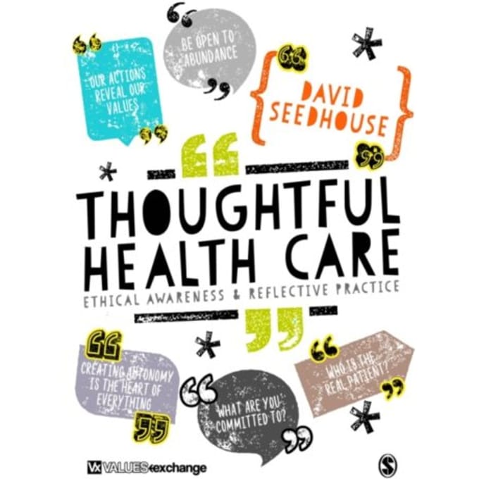 Thoughtful Health Care: Ethical Awareness And Reflective Practice - Seedhouse