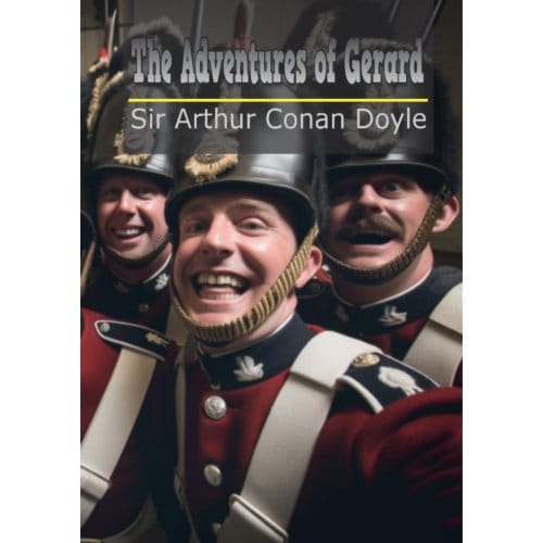 The Adventures Of Gerard - Sir Arthur Conan Doyle
