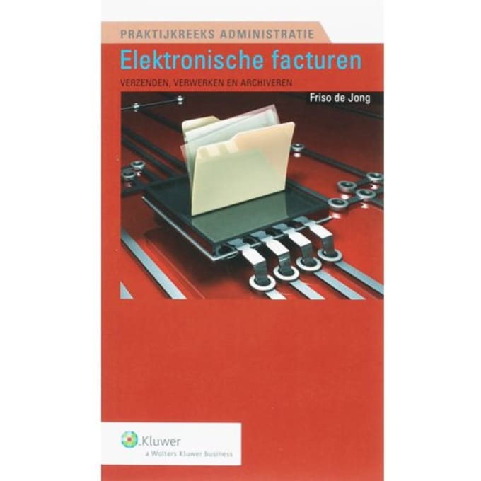 Elektronisch Factureren - Praktijkreeks Administratie - F. de Jong