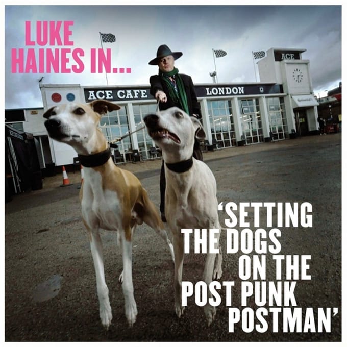 Luke Haines In...setting The Dogs On The Post Punk