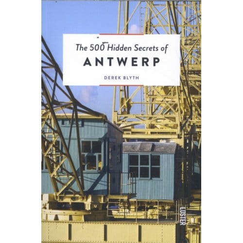 The 500 Hidden Secrets Of Antwerp - Hidden Secrets - Derek Blyth