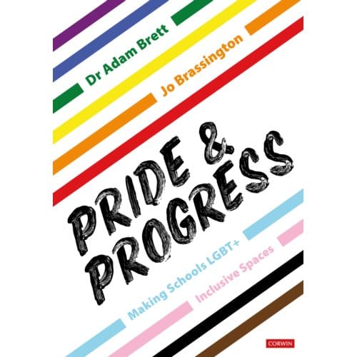Pride And Progress: Making Schools Lgbt+ Inclusive Spaces - Brett, Adam