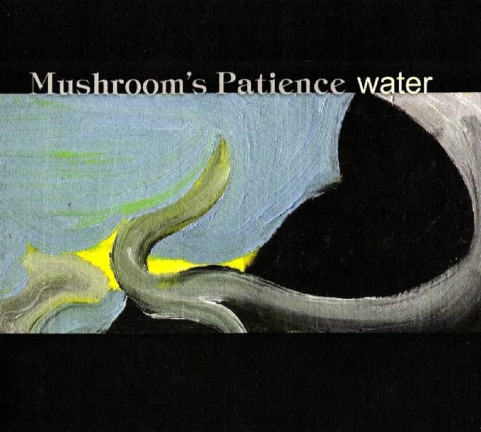 Mushroom's Patience - Water (CD) (Limited Edition)