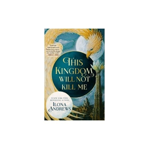 This Kingdom Will Not Kill Me - Ilona Andrews