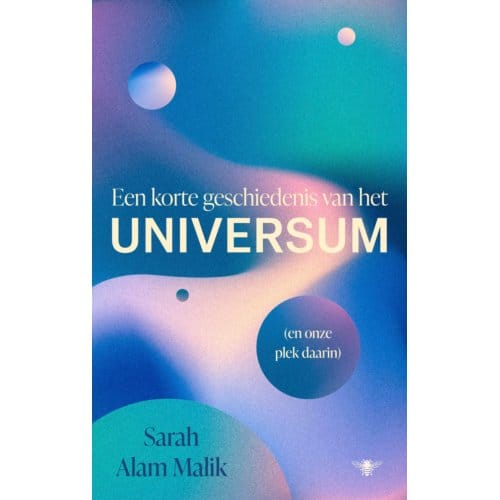 Een Korte Geschiedenis Van Het Universum - Sarah Alam Malik