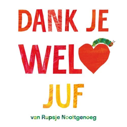 Dank Je Wel, Juf - Rupsje Nooitgenoeg - Eric Carle