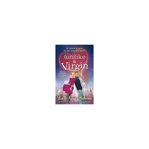 Unlike A Virgin - Lucy-Anne Holmes