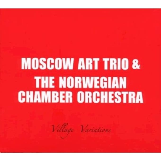 Moscow Art Trio & Det Norske Kammerorkester - Village Variations (CD)