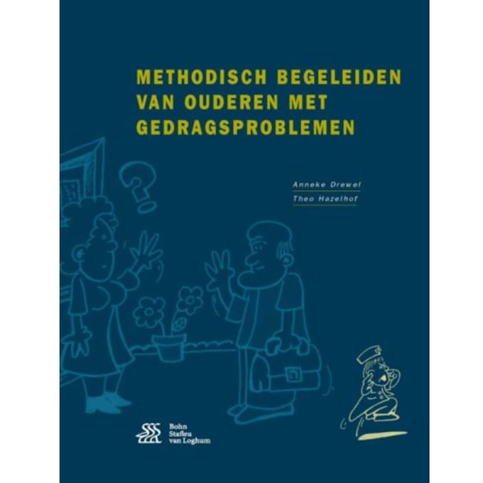 Methodisch Begeleiden Van Ouderen Met Gedragsproblemen - Theo Hazelhof