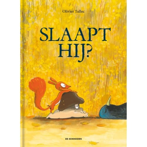 Slaapt Hij? - De Eekhoorn - Olivier Tallec