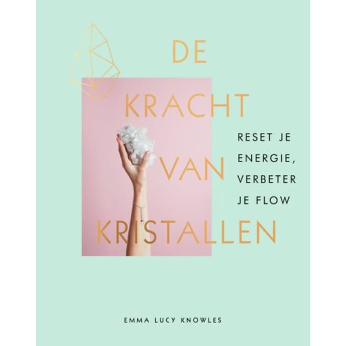 De Kracht Van Kristallen - Emma Lucy Knowles