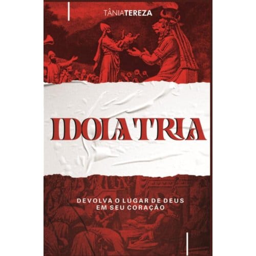 Idolatria - Tânia Tereza Medeiros de Carval