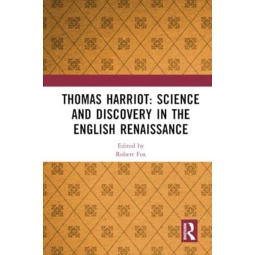 Thomas Harriot: Science And Discovery In The English Renaissance