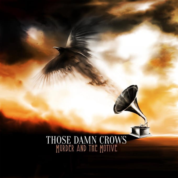 Murder And The Motive - Those Damn Crows
