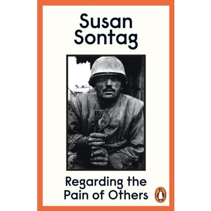 Regarding The Pain Of Others - Susan Sontag
